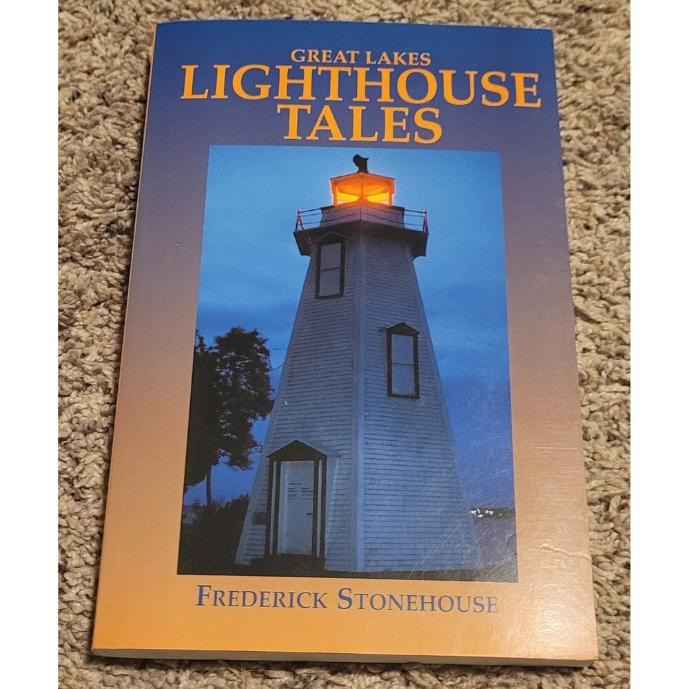 Great Lakes Lighthouse Tales by Frederick Stonehouse